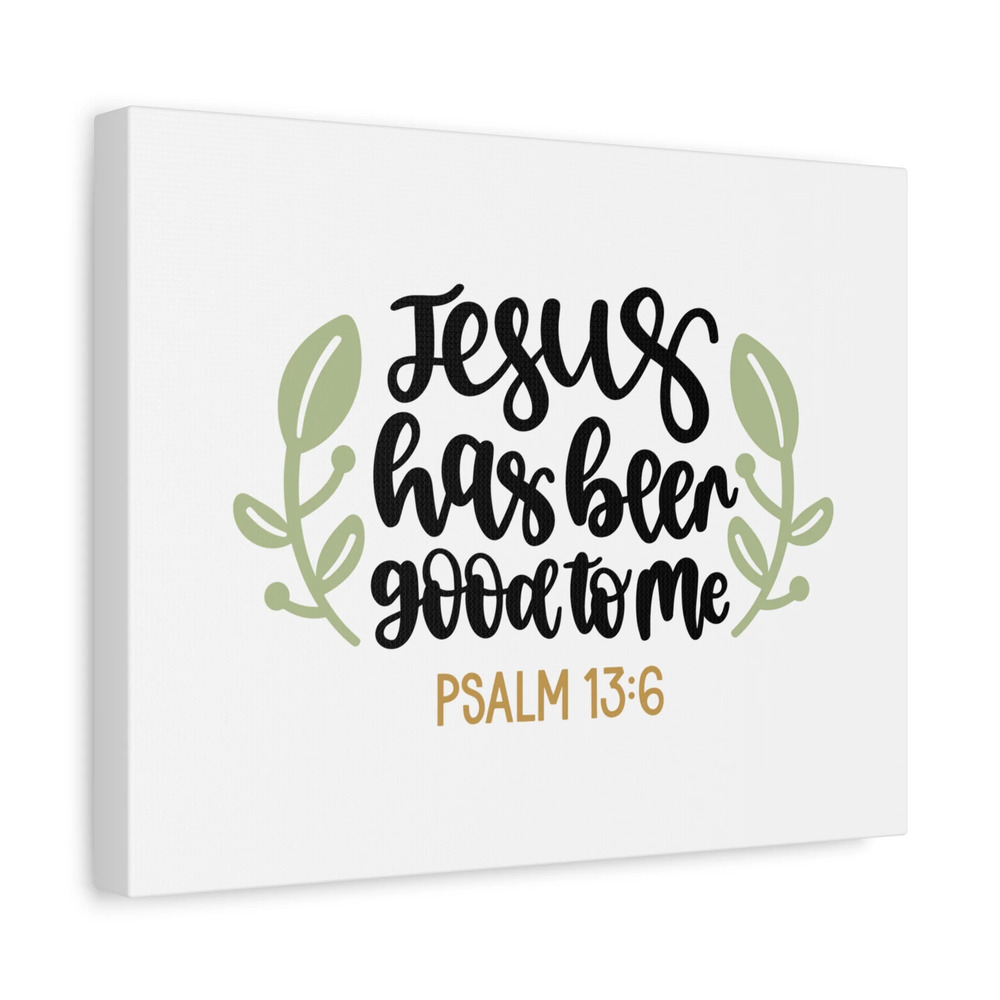Scripture Canvas Good To Me Psalm 13:6 Christian Wall Art Bible Verse Print